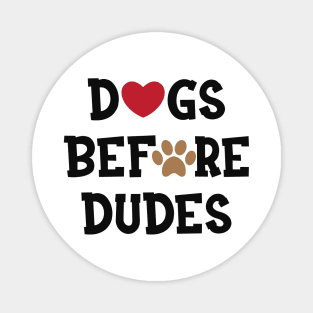 Dog - Dogs before dudes Magnet